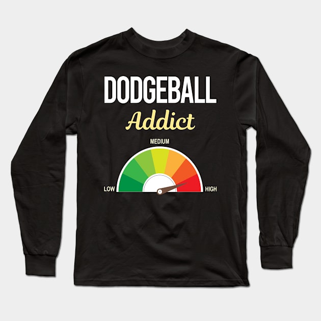 Funny Addict Dodgeball Long Sleeve T-Shirt by symptomovertake